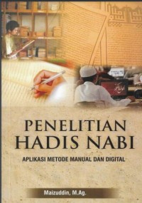 Penelitian hadis nabi: aplikasi metode manual dan digital