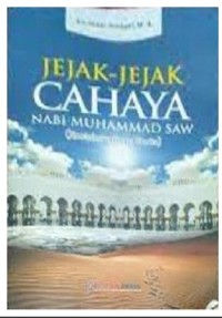 Jejak-jejak cahaya nabi Muhammad SAW. (kontekstualisasi hadis)