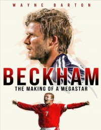 Beckham the making of megastar