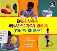 Bagaimana membesarkan balon tanpa ditiup