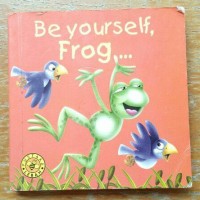 Be yourself, Frog