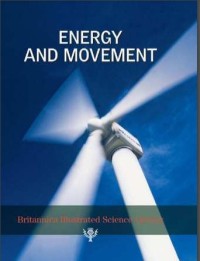 Britannica Illustrated Science Library : Energy and Movement