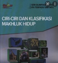 Ciri-Ciri dan Klasifikasi Makhluk Hidup