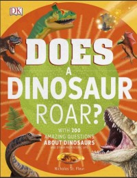 Does Dinosaur Roar? With 200 amazing question about dinosaur..