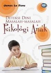 Deteksi Dini Masalah-masalah Psikologi Anak