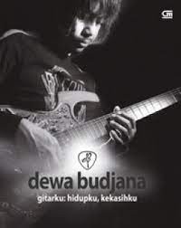 Dewa budjana: gitarku:hidupku, kekasihku