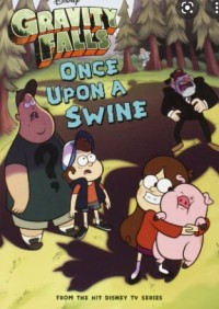 Gravity Falls : Once Upon A Swine