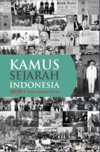 Kamus Sejarah Indonesia Jilid I : Nation Formation (1900-1050)