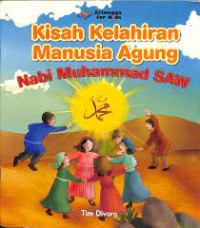 Kisah Kelahiran Manusia Agung Nabi Muhammad SAW