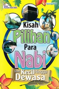 Kisah pilihan para Nabi : dari kecil hingga dewasa