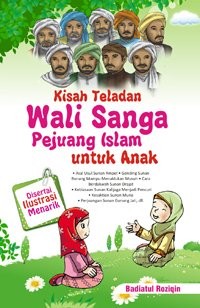 Kisah teladan wali sanga pejuang Islam untuk anak