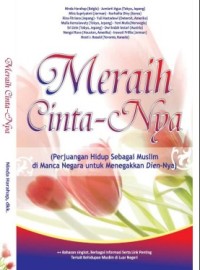 Meraih cinta-Nya : perjuangan hidup sebagai muslim di manca negara untuk menegakkan Dien-Nya