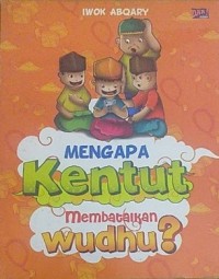 Mengapa kentut membatalkan wudhu?