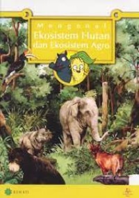 Mengenal Ekosistem Hutan dan Ekosistem Agro