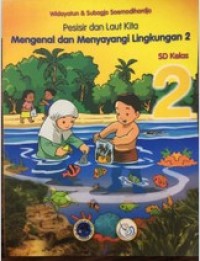 Mengenal dan menyayangi Lingkungan 2 SD kelas 2 : Pesisir dan laut kita