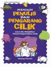 Menjadi penulis dan pengarang cilik : Jurus jitu melejitkan potensi kepenulisan anak