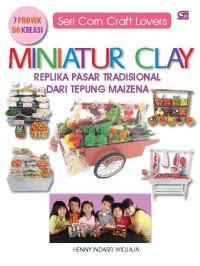 Miniatur clay : replika pasar tradisional dari tepung maizena