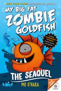 My Big Fat Zombie Goldfish : The Sea-Quel