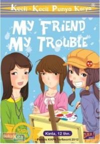 My friend my trouble