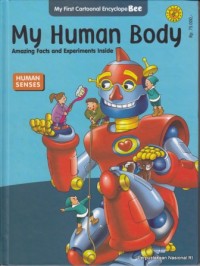 My human body : amazing facts and experiments inside