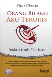 Orang bilang aku teroris: perjalanan menyebar virus menulis