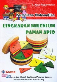 Permainan Matematika Lingkaran Milenium Paman Apiq: Cara Cepat dan Mudah Berhitung Pecahan Dengan Metode Matematika Kreatif APIQ