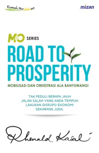 Road to prosperity: mobilisasi dan orkestrasi ala banyuwangi tak peduli berapa jauh jalan salah yang anda tempuh lakukan disrupsi ekonomi sekarang juga