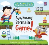 Ayo, kurangi bermain game!