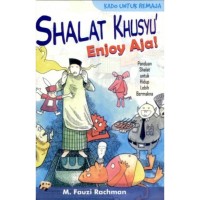 Shalat khusyu' Enjoy aja!