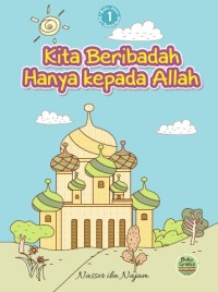 Kita Beribadah Hanya Kepada Allah