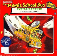 The magic school bus present : inside ralphie a book about germs