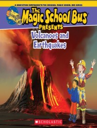 The magic school bus presents volcanoes and earthquakes