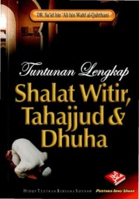 Tuntunan lengkap shalat witir, tahajjud dan dhuha.