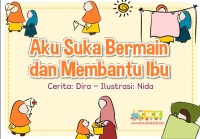 Aku Suka Bermain dan Membantu Ibu