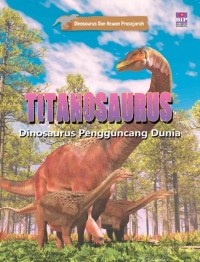 Titanosaurus dinosaurus pengguncang dunia